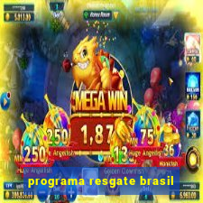 programa resgate brasil